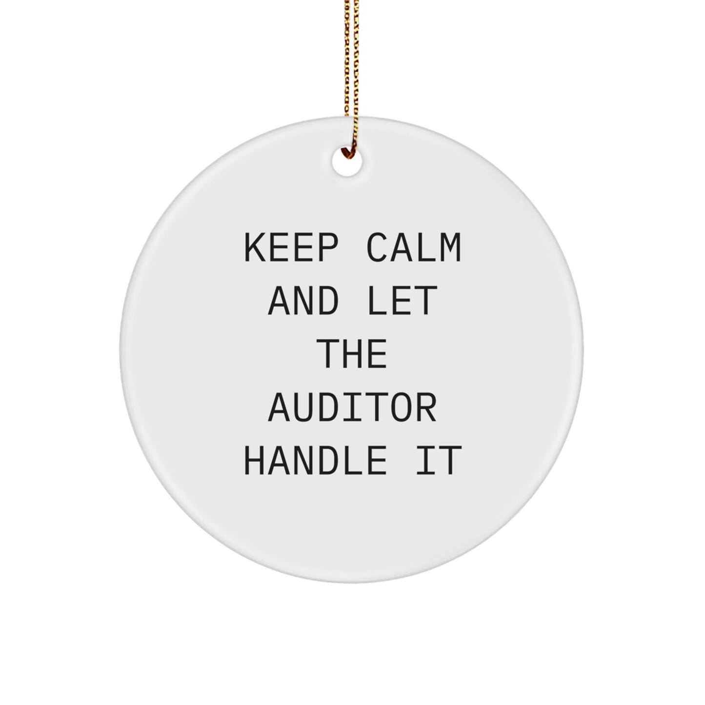 Auditor Gifts from Friends and Family - Keep Calm and Let the Auditor Handle It Circle Ornament, Christmas Unique Present for Auditor - Victory Thru Vision