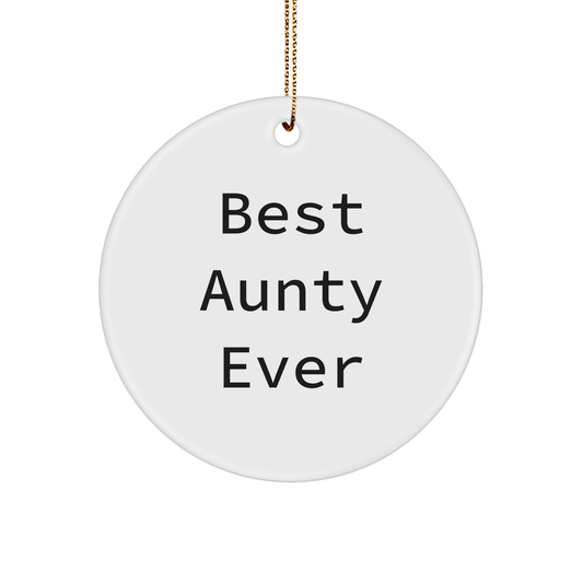 Aunty's Unforgettable Present, Funny Circle Ornament for Aunty, Gifts from Family, for Best Aunty Ever, Christmas Unique Gifts - Victory Thru Vision 