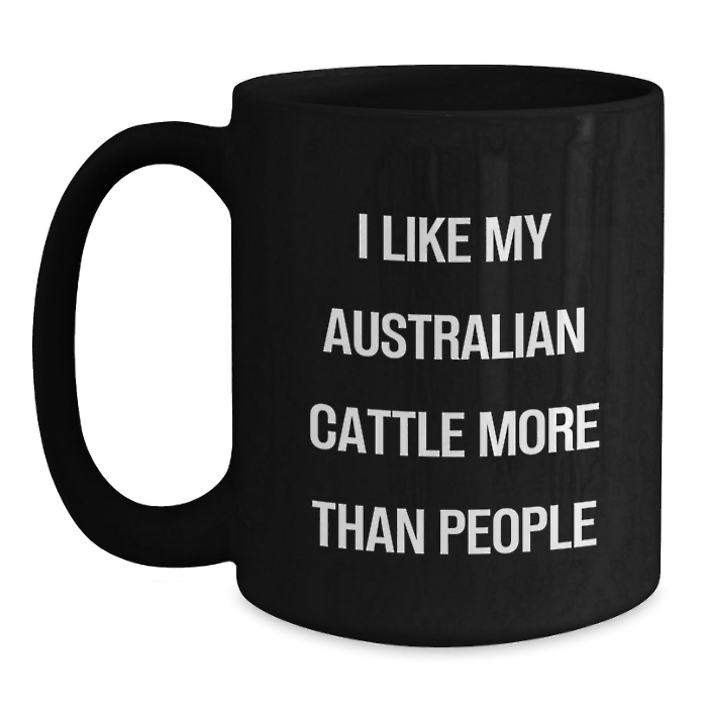 Australian Cattle Dog Lover's Funny Quote Black Coffee Mug, Gifts for Her from Friends, Birthday Unique Gifts - Victory Thru Vision