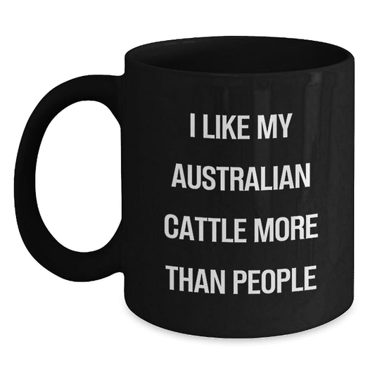 Australian Cattle Dog Lover's Funny Quote Black Coffee Mug, Gifts for Her from Friends, Birthday Unique Gifts - Victory Thru Vision