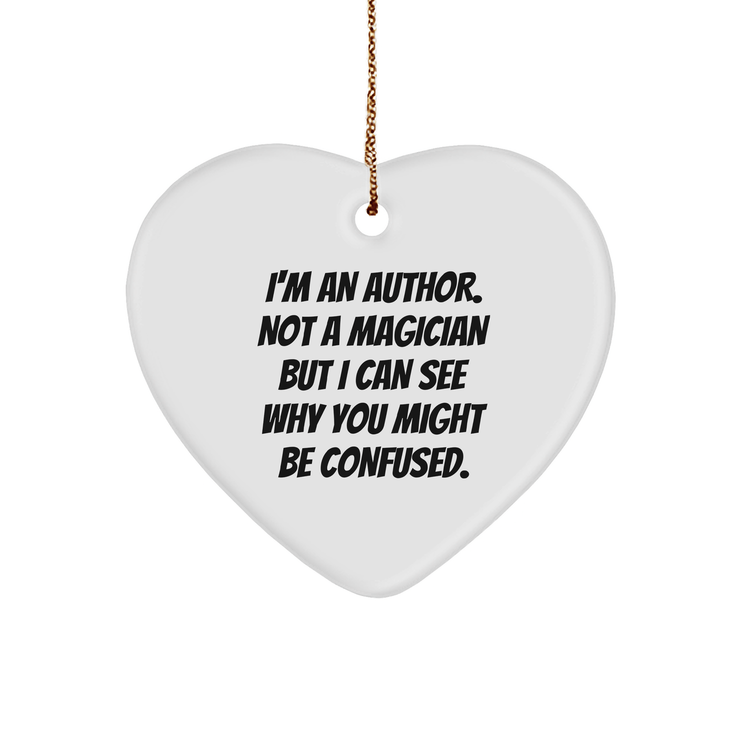 Author Gifts from Friends, Family, or Coworkers - Funny Heart Ornament for Christmas - Victory Thru Vision