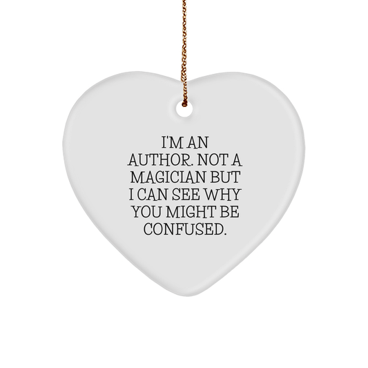 Author Gifts from Friends - I'm An Author. Not A Magician... Heart Ornament for Men, Women, or Family - Victory Thru Vision