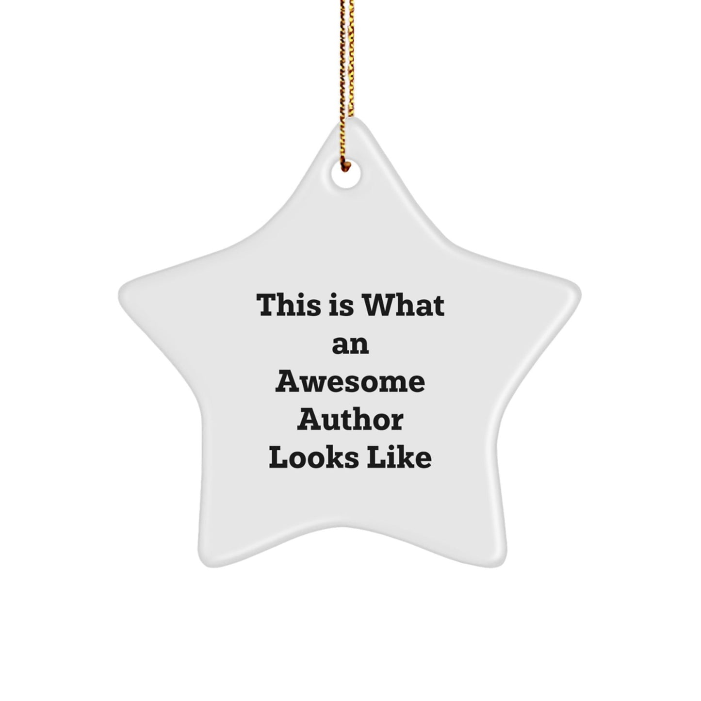 Author Gifts from Friends, This Is What An Awesome Author Looks Like Star Ornament, Perfect for Christmas - Victory Thru Vision