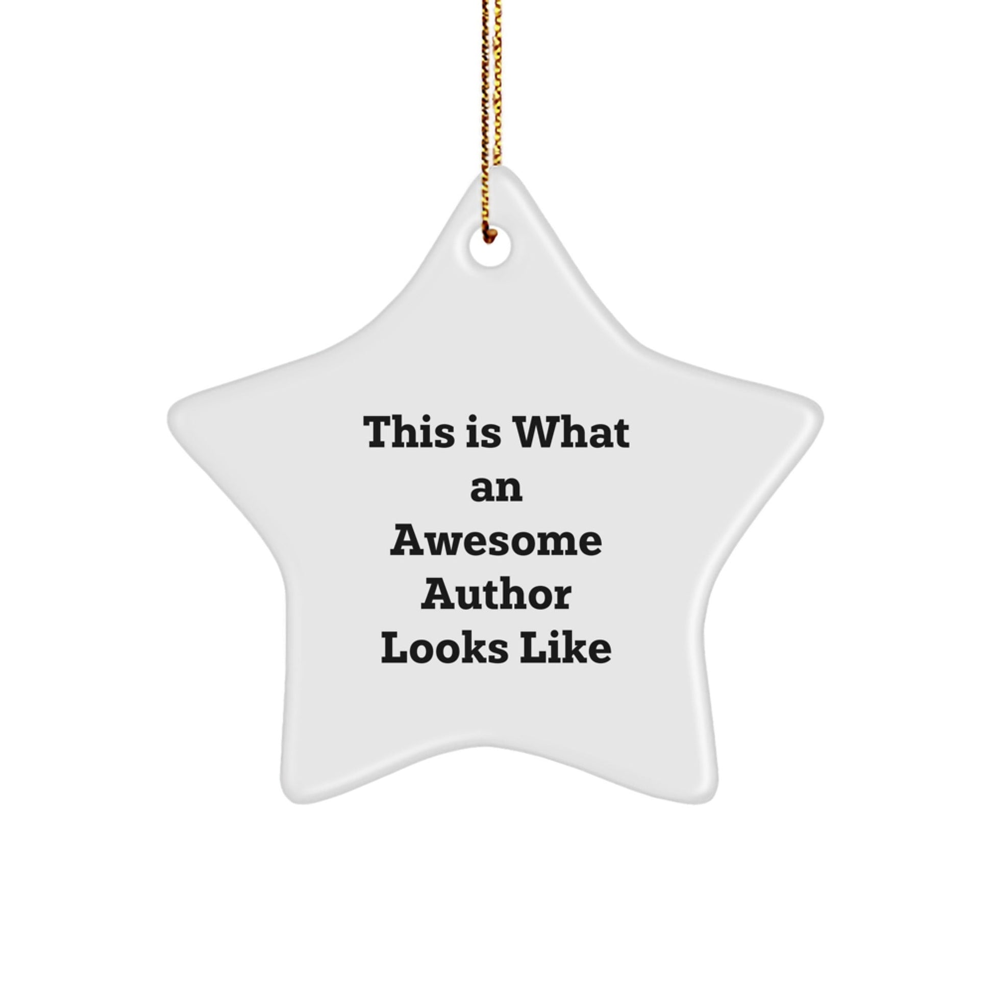 Author Gifts from Friends, This Is What An Awesome Author Looks Like Star Ornament, Perfect for Christmas - Victory Thru Vision