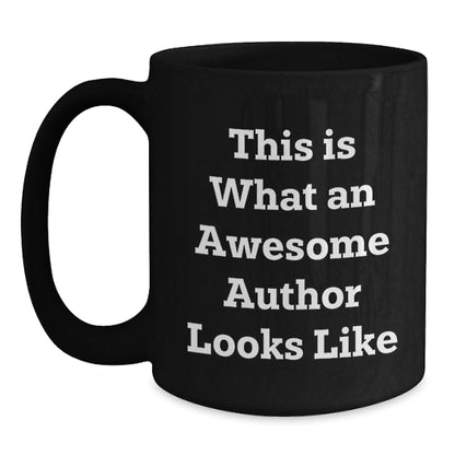 Author Gifts, Funny Quote on Black Ceramic Coffee Mug for Graduation, 'This Is What An Awesome Author Looks Like', from Friends to Family - Victory Thru Vision