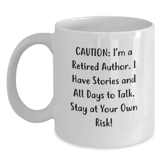 Author's Warning: Funny White Coffee Mug for Graduation - Gifts from Friends, Coworkers, or Family - 'Caution: I'm A Retired Author. I Have Stories And All Days To Talk. Stay At Your Own Risk!' - Victory Thru Vision