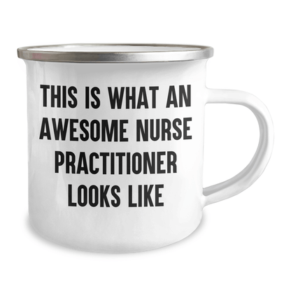 Awesome Nurse Practitioner Gifts for Graduation - Funny Camping Mug - Gifts from Friends to Family - This Is What An Awesome Nurse Practitioner Looks Like - Victory Thru Vision