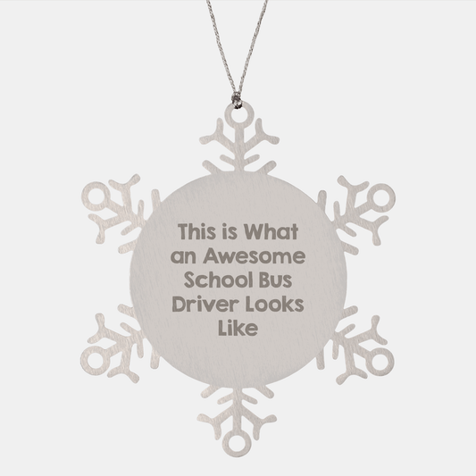 Awesome School Bus Driver Gifts from Friends, Snowflake Ornament for Christmas, 'This Is What An Awesome School Bus Driver Looks Like' - Victory Thru Vision 