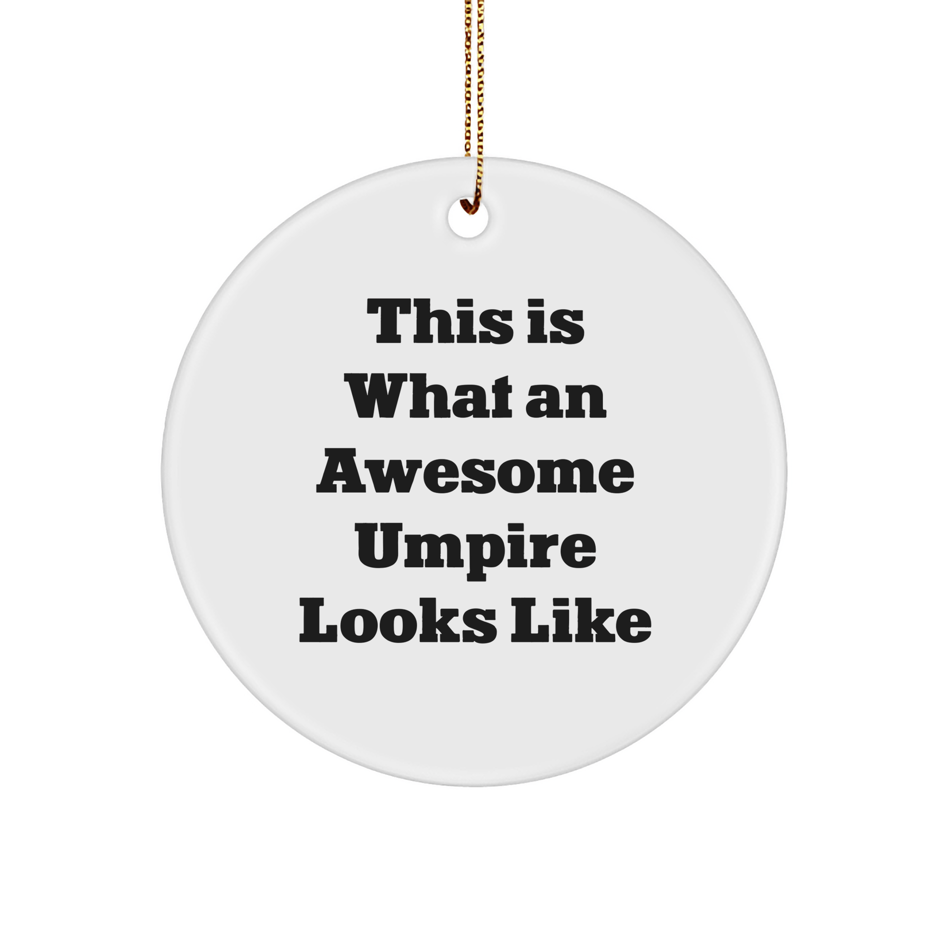 Awesome Umpire Gifts, Christmas Circle Ornament Inspirational Quote, 'This Is What An Awesome Umpire Looks Like', Gifts from Friends and Family - Victory Thru Vision 