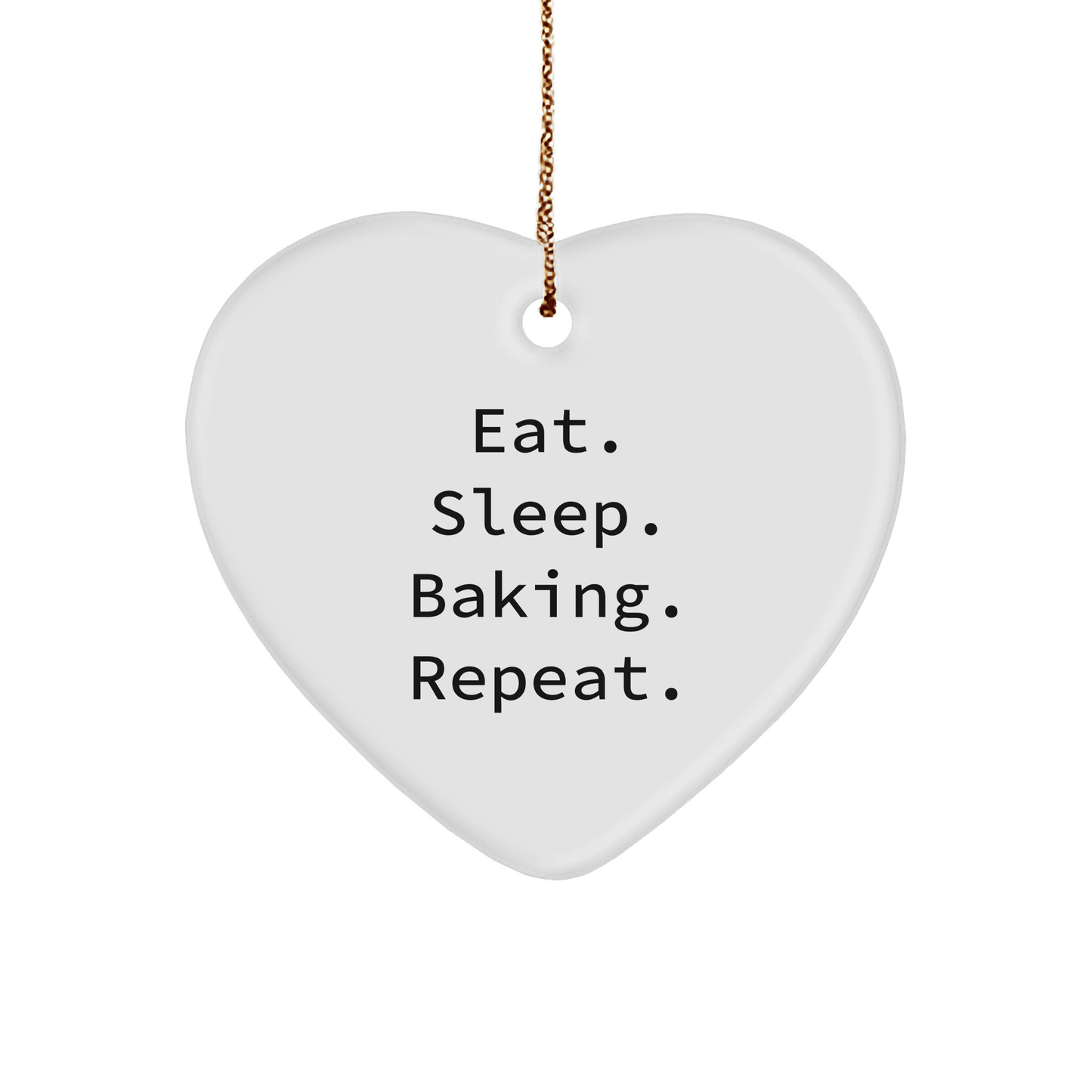 Baking Gifts from the Heart, Eat. Sleep. Baking. Repeat. Funny Quote Heart Ornament for Baking Lovers, Christmas Unique Gifts for Women - Victory Thru Vision 