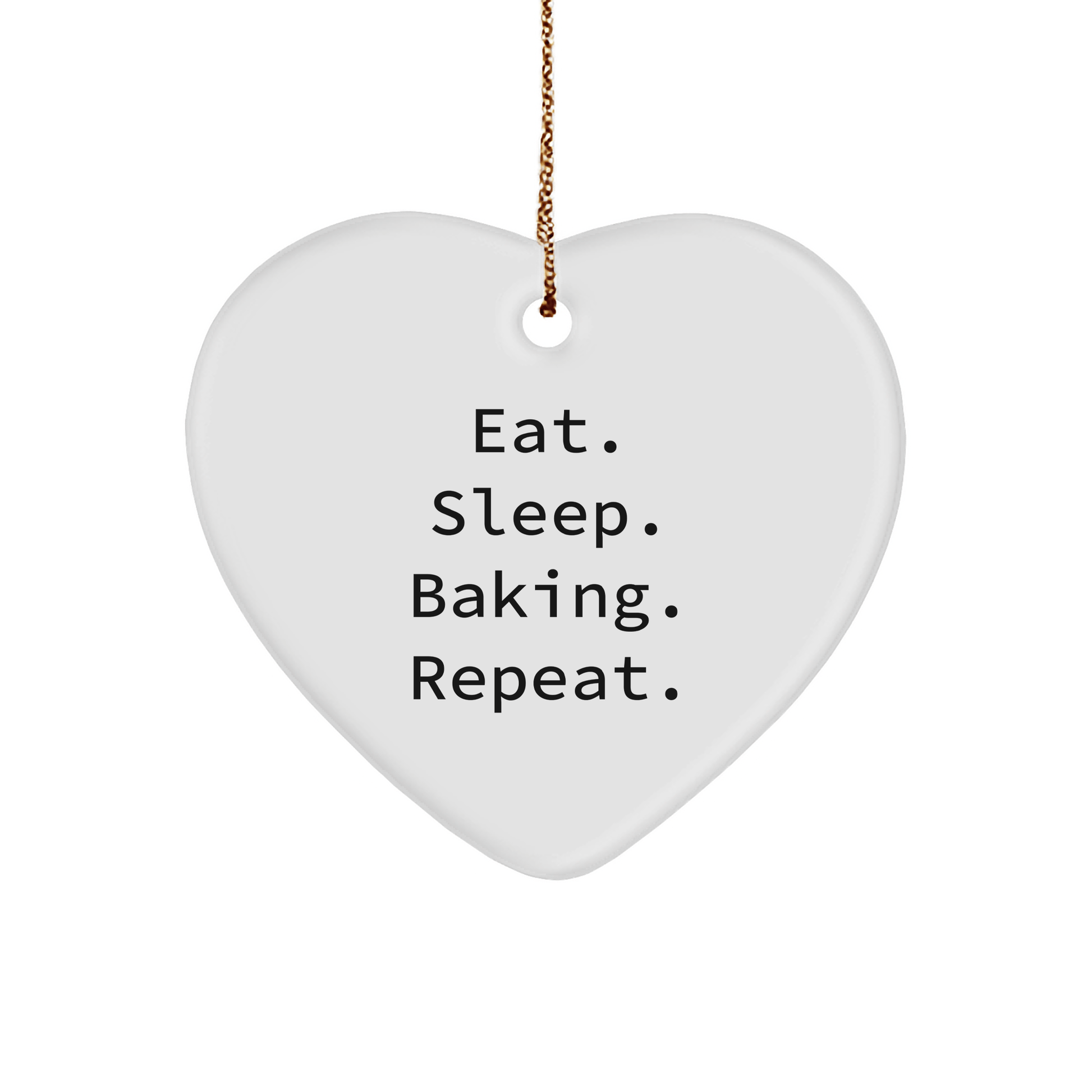Baking Gifts from the Heart, Eat. Sleep. Baking. Repeat. Funny Quote Heart Ornament for Baking Lovers, Christmas Unique Gifts for Women - Victory Thru Vision 