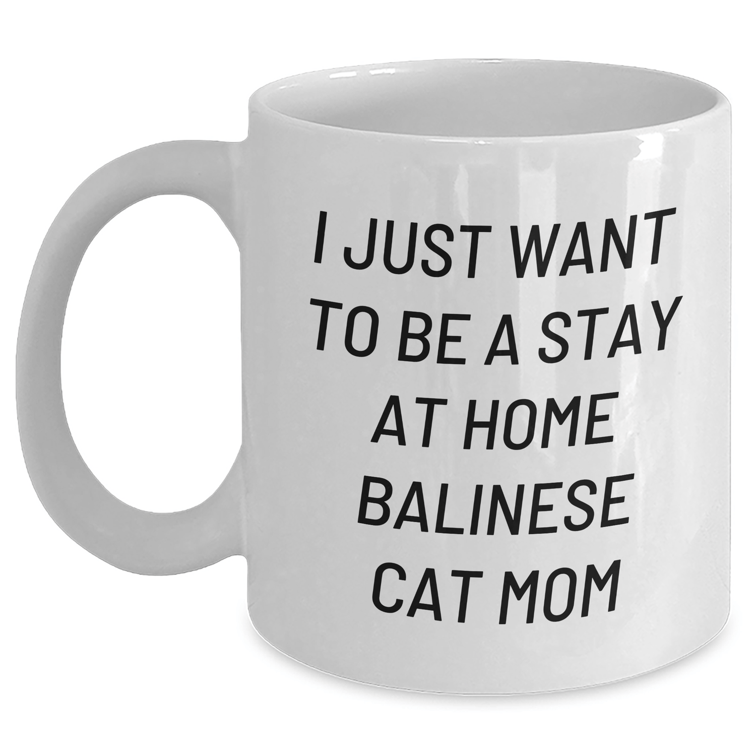 Balinese Cat Mom Funny Quote White Coffee Mug Gifts from Men to Stay at Home Dads on Father's Day - Victory Thru Vision