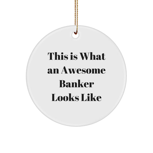 Banker Gifts from Friends - This Is What An Awesome Banker Looks Like, Circle Ornament, White, 2.75" tall, Christmas Unique Gifts for Men, Women, Coworkers, Family - Victory Thru Vision
