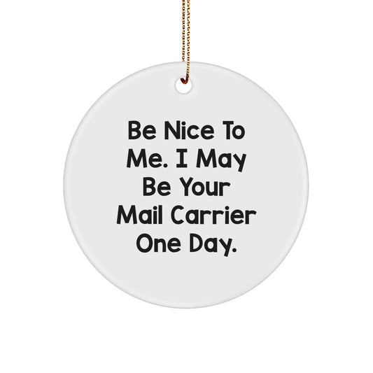 Be Nice to Mail Carriers Gifts from Friends - Funny Circle Ornament for Christmas, Mail Carrier Appreciation, Circle Ornament with Inspirational Quote - Victory Thru Vision