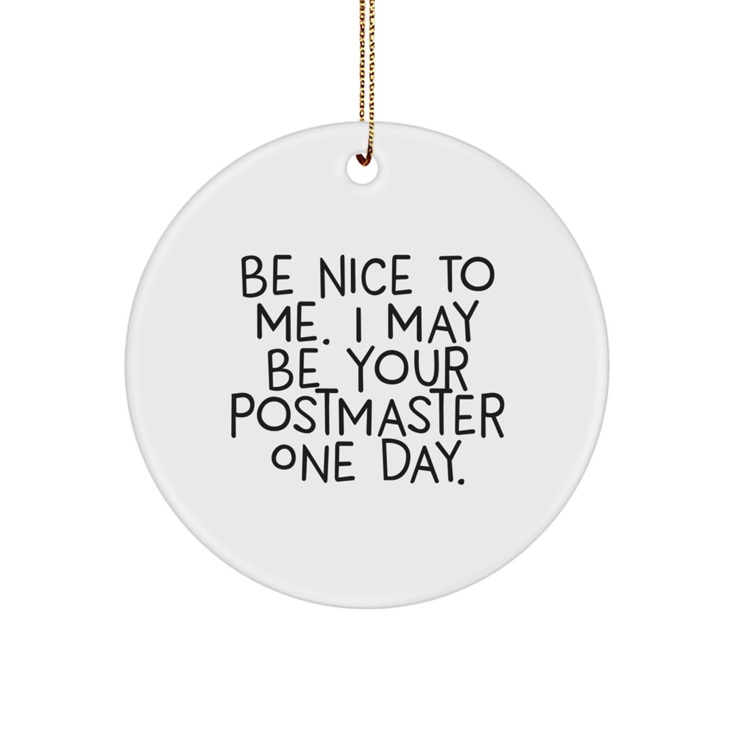 Be Nice to Me, Postmaster Gifts for Christmas - Funny Circle Ornament from Friends, Family or Coworkers - Victory Thru Vision