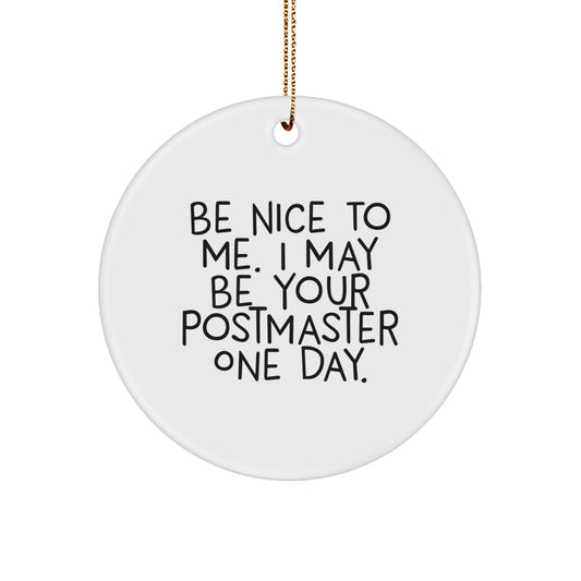Be Nice to Me, Postmaster Gifts for Christmas - Funny Circle Ornament from Friends, Family or Coworkers - Victory Thru Vision