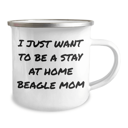 Beagle Dog Camping Mug - 'I Just Want To Be A Stay At Home Beagle Mom' Funny Gift for Beagle Lovers, Gifts from Men, Gifts for Beagle Dog Moms on Father's Day, Camping Mug for Beagles - Victory Thru Vision 