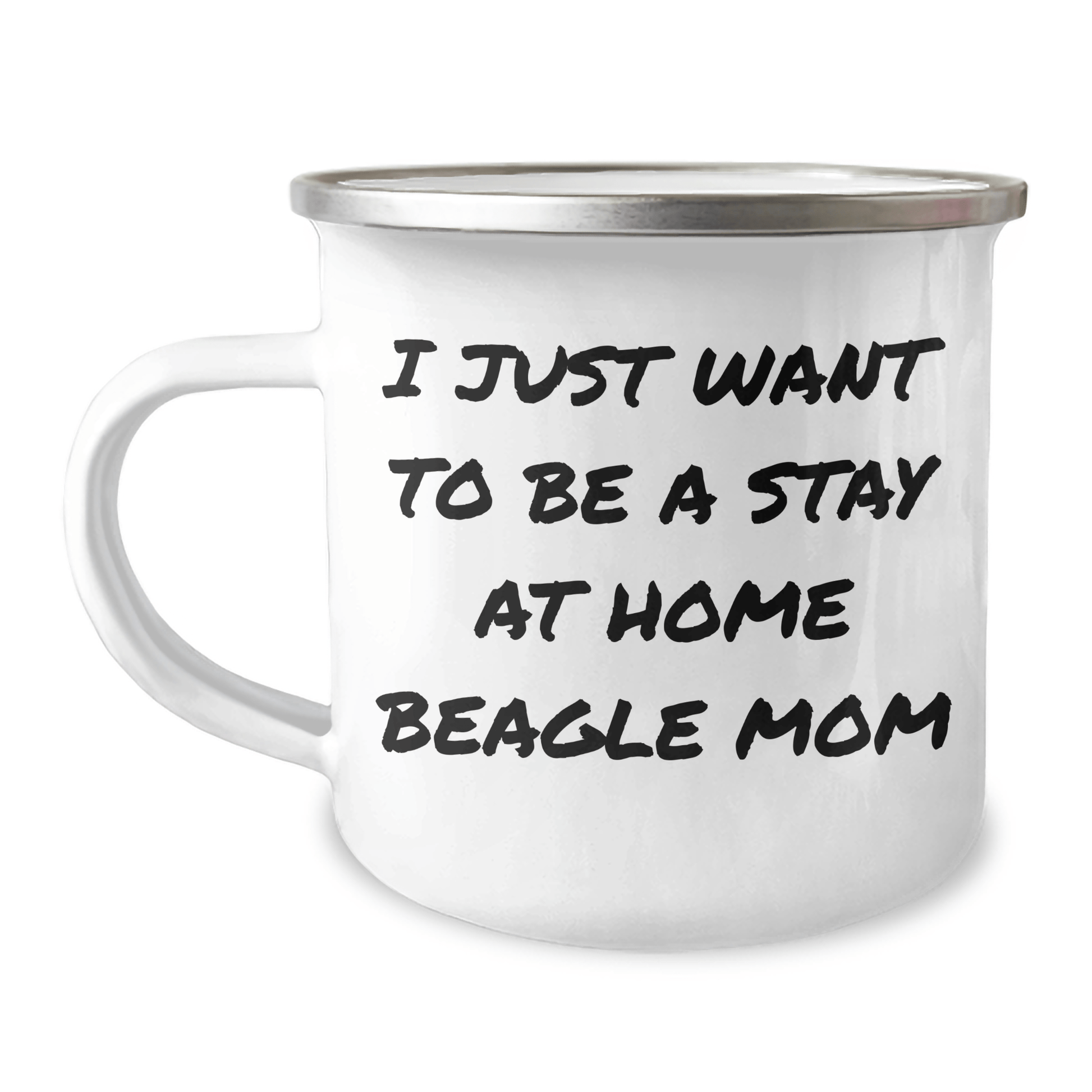 Beagle Dog Camping Mug - 'I Just Want To Be A Stay At Home Beagle Mom' Funny Gift for Beagle Lovers, Gifts from Men, Gifts for Beagle Dog Moms on Father's Day, Camping Mug for Beagles - Victory Thru Vision 