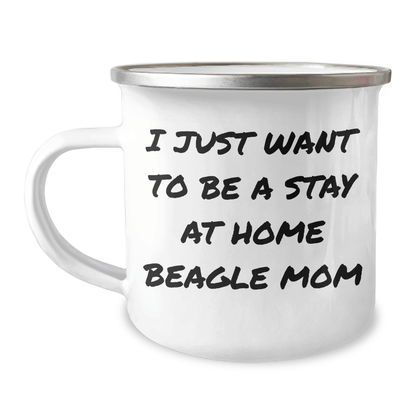Beagle Dog Camping Mug - 'I Just Want To Be A Stay At Home Beagle Mom' Funny Gift for Beagle Lovers, Gifts from Men, Gifts for Beagle Dog Moms on Father's Day, Camping Mug for Beagles - Victory Thru Vision 