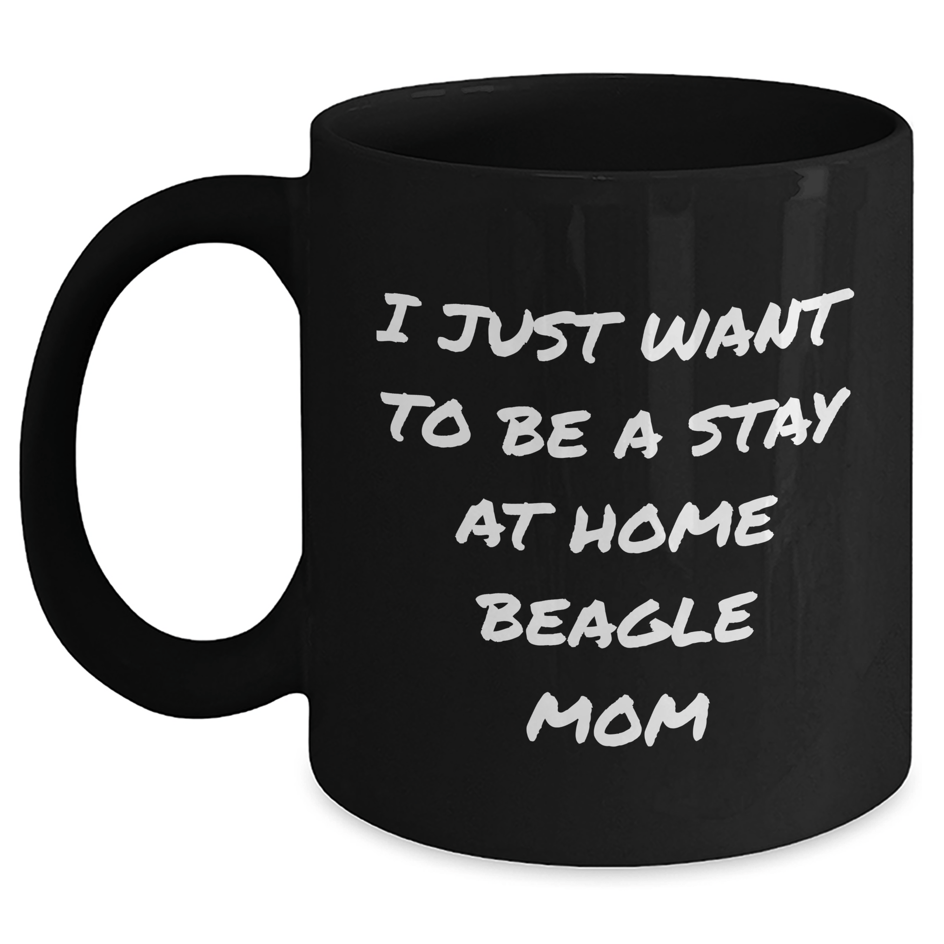 Beagle Dog Mom Gifts - I Just Want To Be A Stay At Home Beagle Mom Funny Quote Black Coffee Mug for Men, Women, Family, Friends - Father's Day Unique Gifts from Beagle Dog Lovers - Victory Thru Vision 