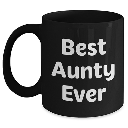 Best Aunty Ever Funny Quote Black Coffee Mug Gifts from Family for Aunty's Father's Day - Victory Thru Vision 
