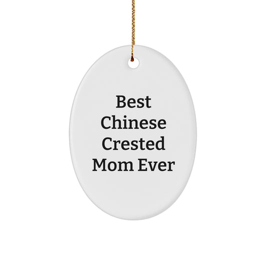Best Chinese Crested Mom Ever Funny Oval Ornament Gift from Friends for Chinese Crested Dog Lovers at Christmas - Victory Thru Vision