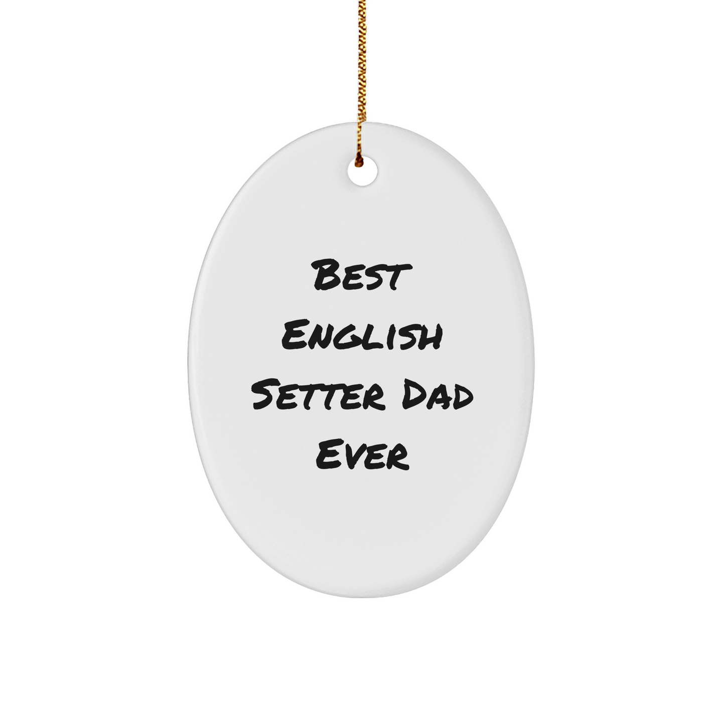 'Best English Setter Dad Ever' Christmas Oval Ornament, Gifts from Men to English Setter Dog Lovers, Oval Ornament for English Setter Dog Owners, English Setter Dog Gifts, Christmas Unique Presents - Victory Thru Vision 