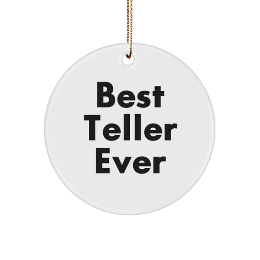 Best Teller Ever Circle Ornament, Funny Quote Gifts from Men to Teller, White Circle Shaped Ornament with Gold Cord for Christmas Decorations - Victory Thru Vision