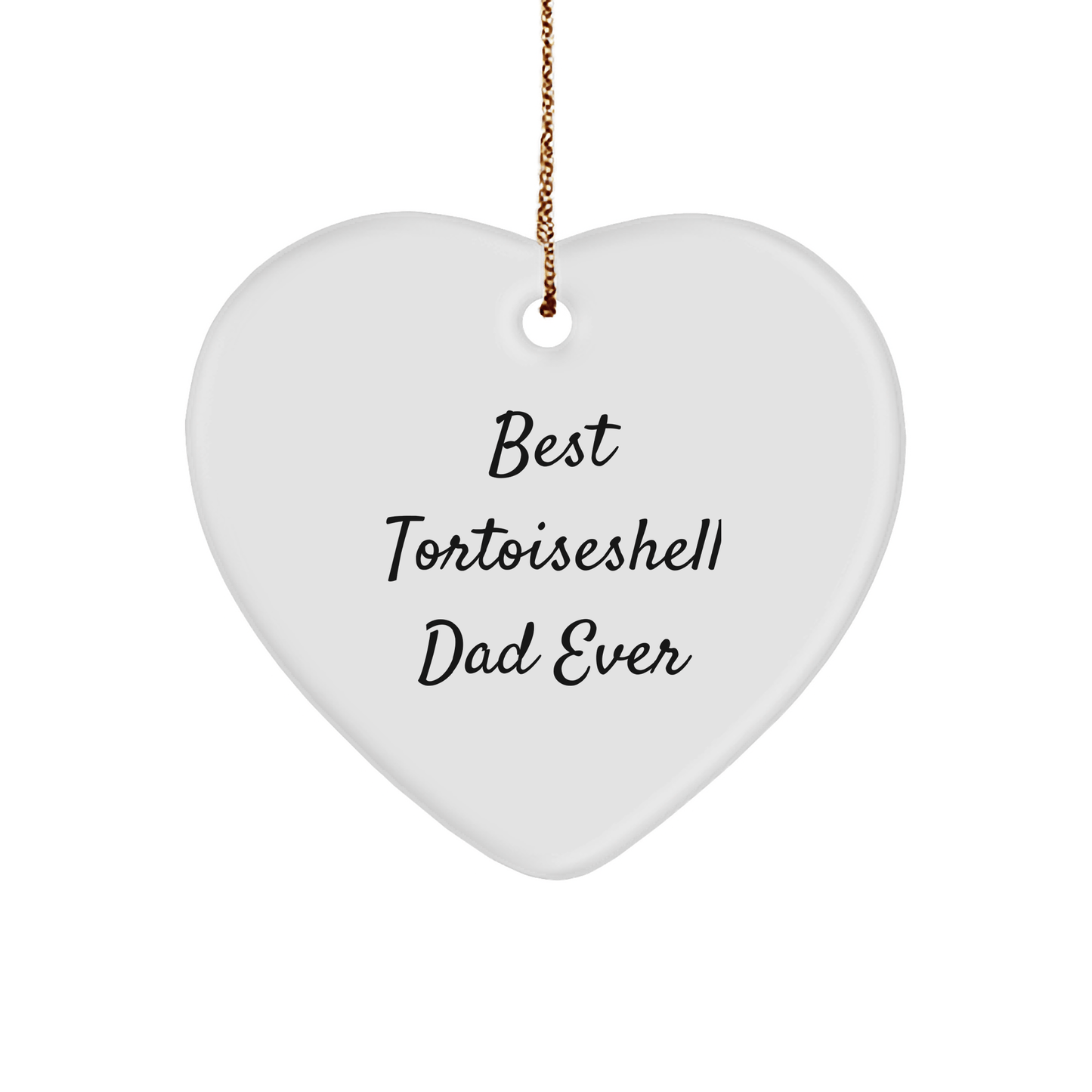Best Tortoiseshell Dad Ever Gifts from Men to Tortoiseshell Cat Lovers Christmas Heart Ornament, Funny Tortoiseshell Cat Enthusiast Gift - Victory Thru Vision 