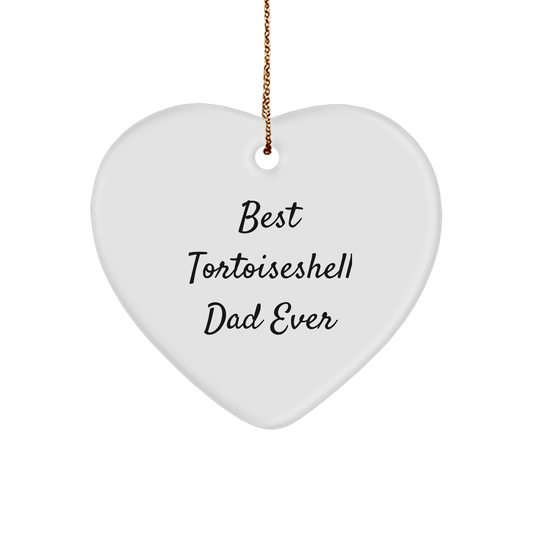 Best Tortoiseshell Dad Ever Gifts from Men to Tortoiseshell Cat Lovers Christmas Heart Ornament, Funny Tortoiseshell Cat Enthusiast Gift - Victory Thru Vision 