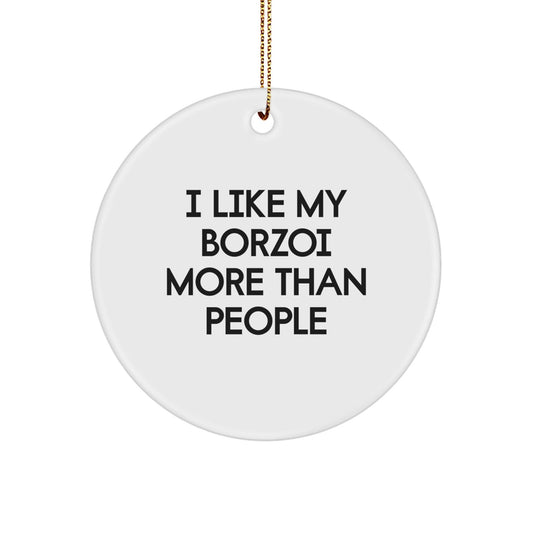 Borzoi Dog Lover's Circle Ornament, Funny Quote, Christmas Unique Gifts from Friends to Family - Victory Thru Vision