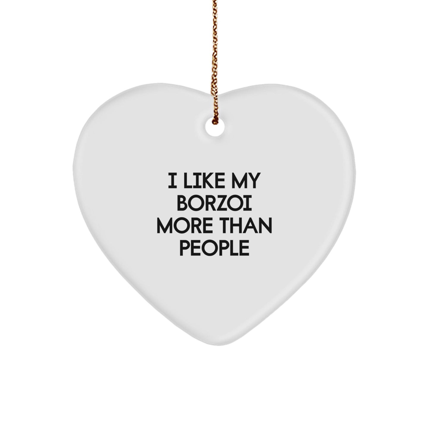 Borzoi Dog Lover's Heart Ornament, 'I Like My Borzoi More Than People', Gifts from Friends to Family, Unique Christmas Memorable Presents for Men and Women - Victory Thru Vision