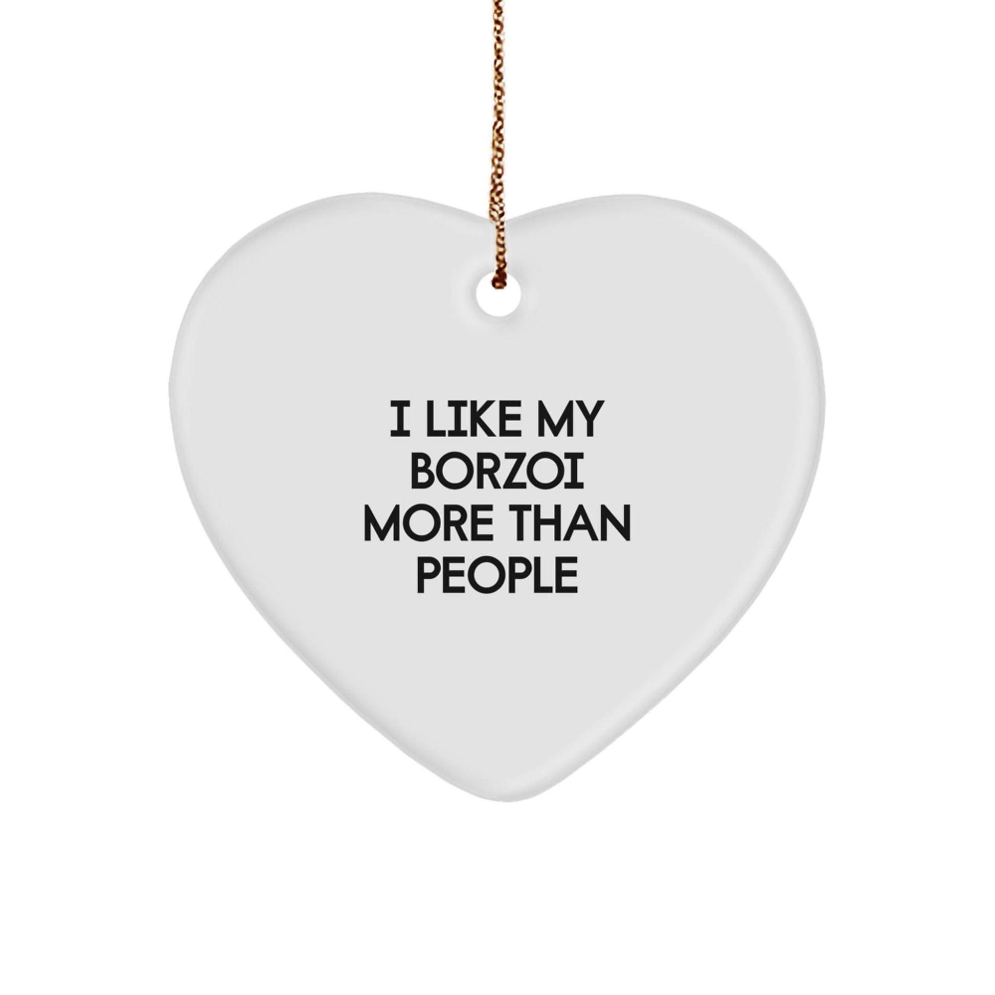 Borzoi Dog Lover's Heart Ornament, 'I Like My Borzoi More Than People', Gifts from Friends to Family, Unique Christmas Memorable Presents for Men and Women - Victory Thru Vision