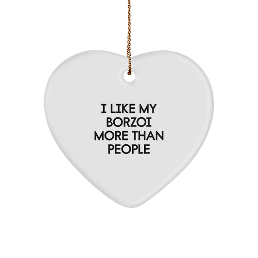 Borzoi Dog Lover's Heart Ornament, 'I Like My Borzoi More Than People', Gifts from Friends to Family, Unique Christmas Memorable Presents for Men and Women - Victory Thru Vision