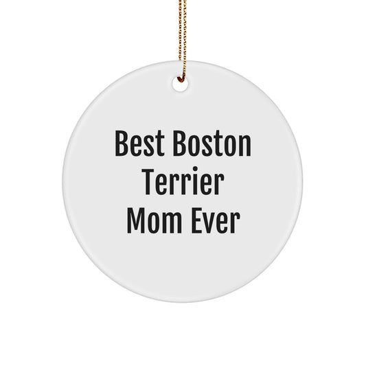Boston Terrier Dog Circle Ornament, Funny Quote Gifts for Best Boston Terrier Mom Ever, Christmas Unique Gifts from Friends to Family - Victory Thru Vision