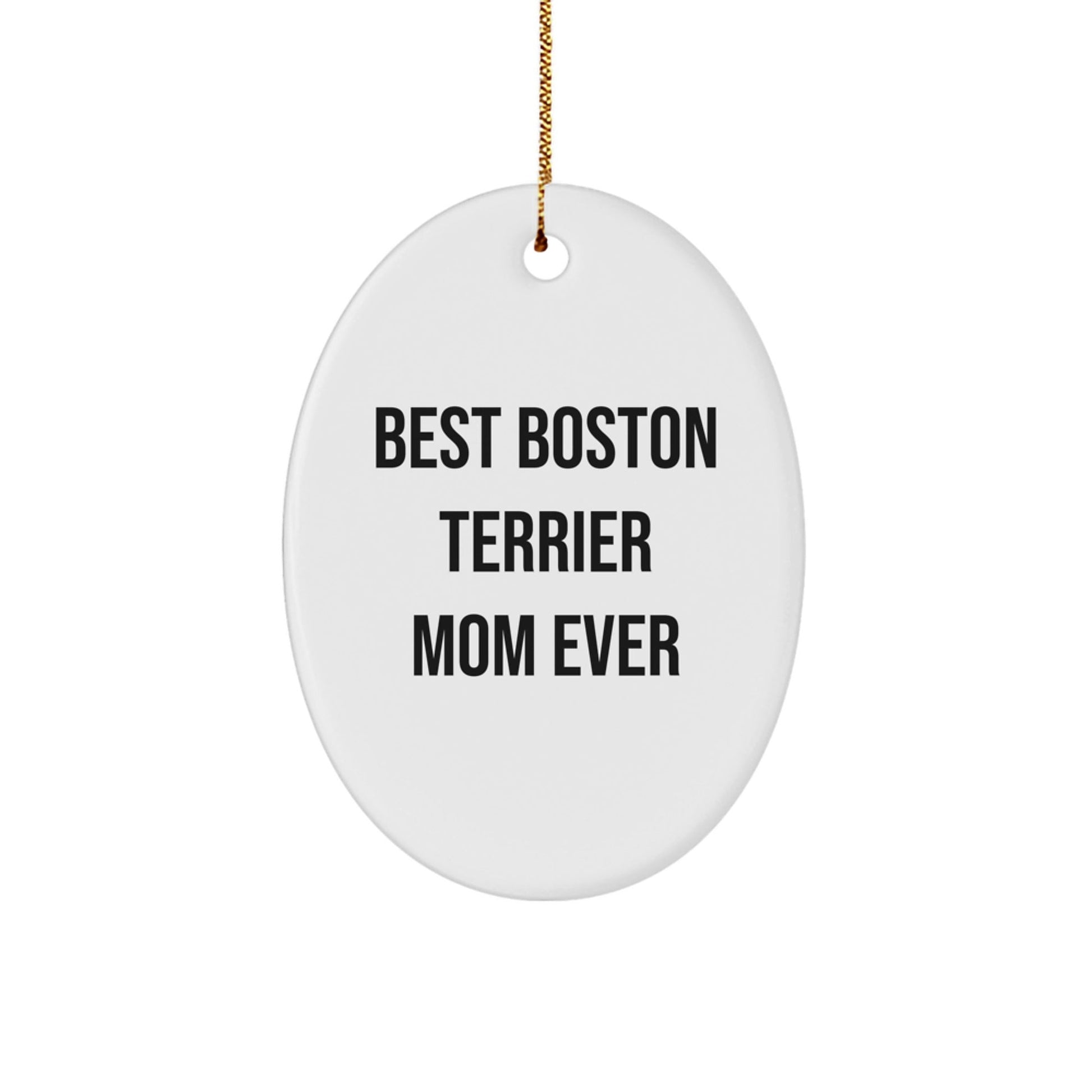 Boston Terrier Dog Lovers' Christmas Unique Gift, 'Best Boston Terrier Mom Ever' Quote Oval Ornament, Gifts from Family to Friends - Victory Thru Vision
