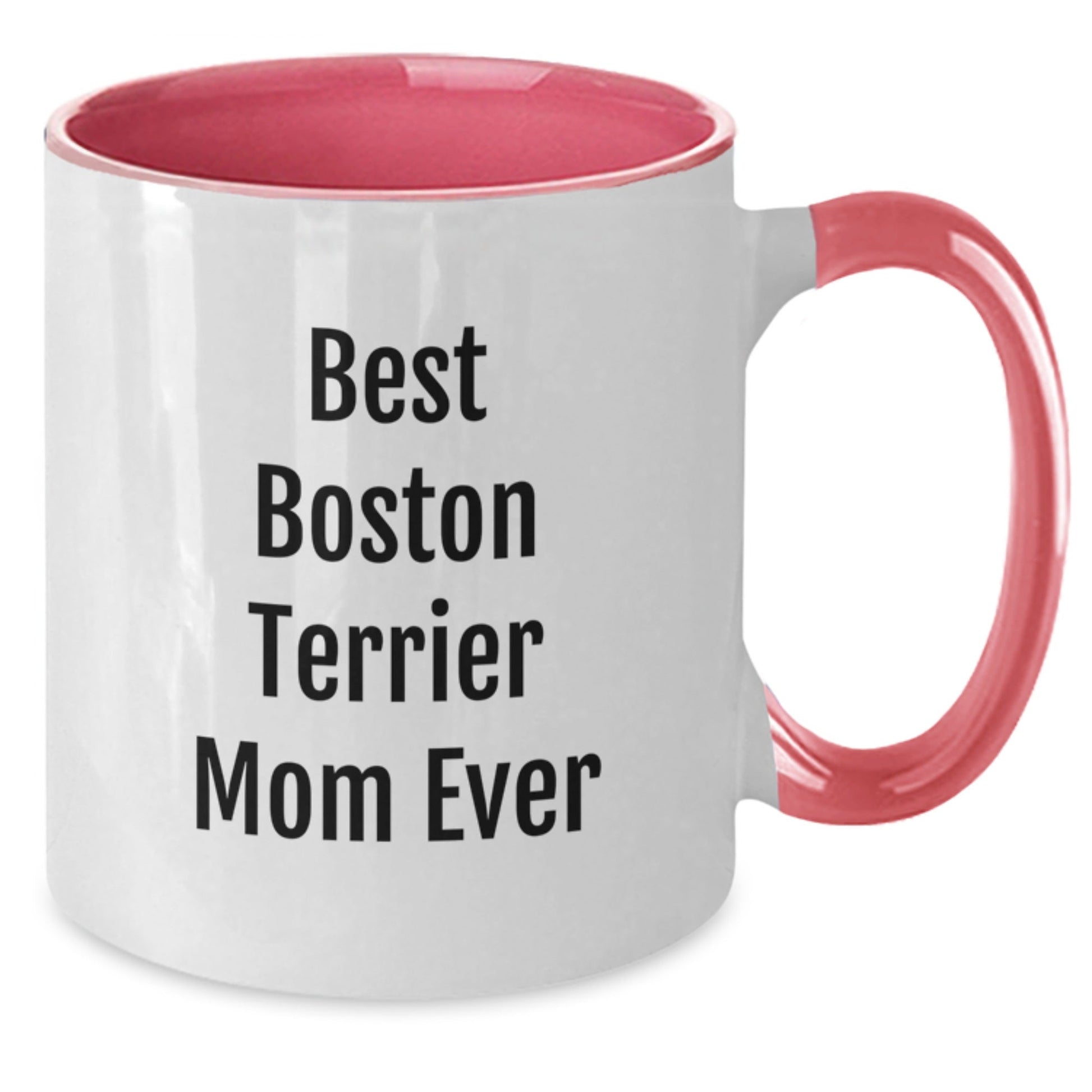 Boston Terrier Dog Lover's Funny Coffee Mug, Gifts from Mom for Best Boston Terrier Mom Ever, Two Tone Birthday Mug for Boston Terrier Dog Owners, Friends, and Family - Victory Thru Vision