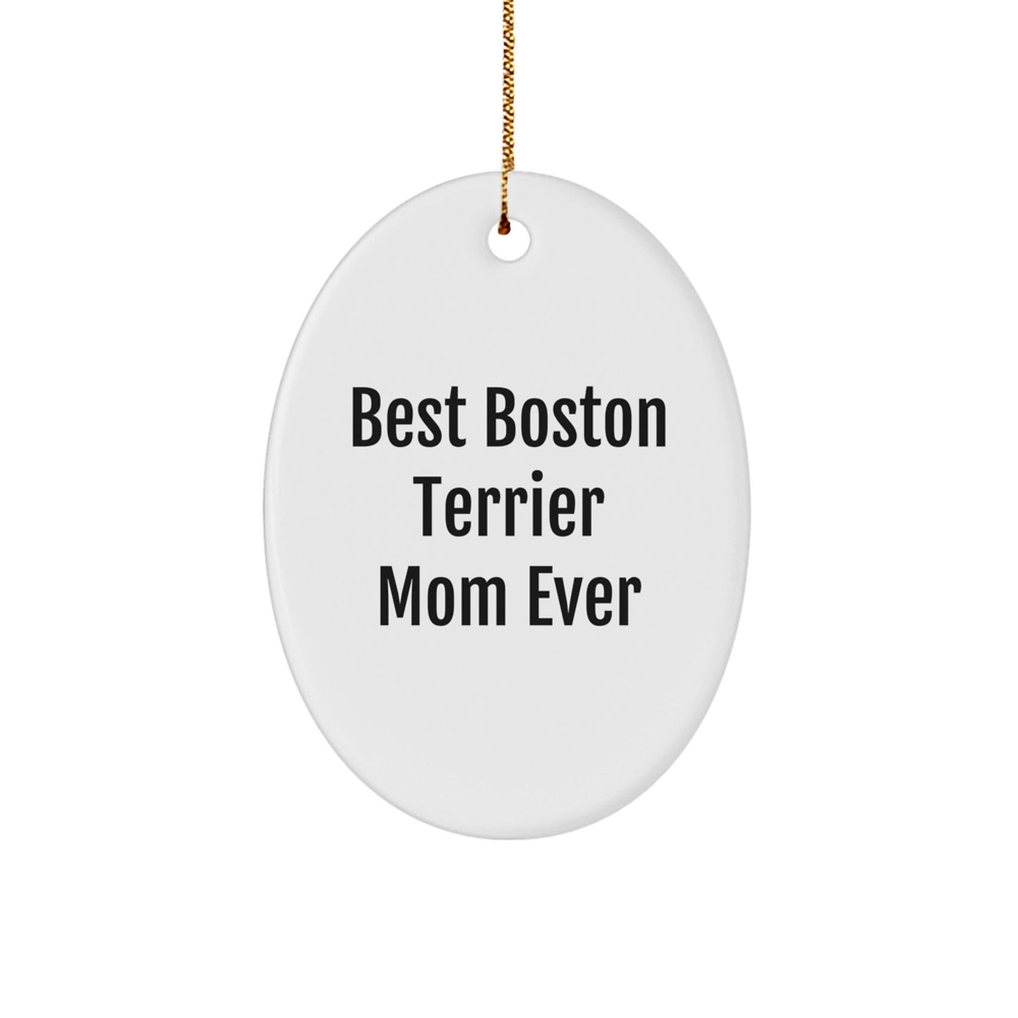Boston Terrier Dog Oval Ornament Gifts from Mom - 'Best Boston Terrier Mom Ever' Christmas Decor - Victory Thru Vision