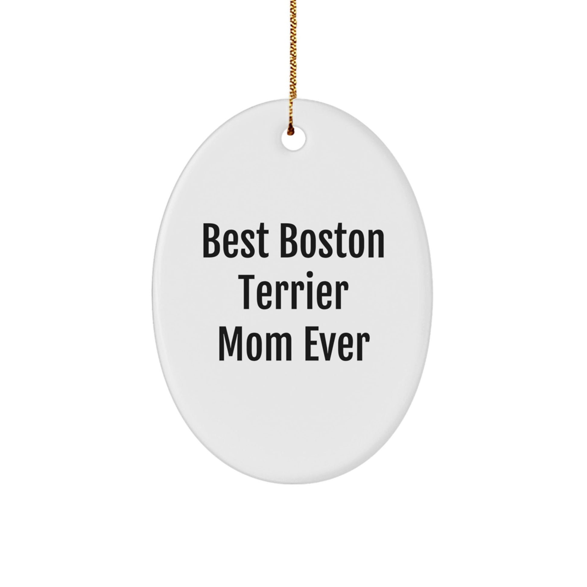 Boston Terrier Dog Oval Ornament Gifts from Mom - 'Best Boston Terrier Mom Ever' Christmas Decor - Victory Thru Vision
