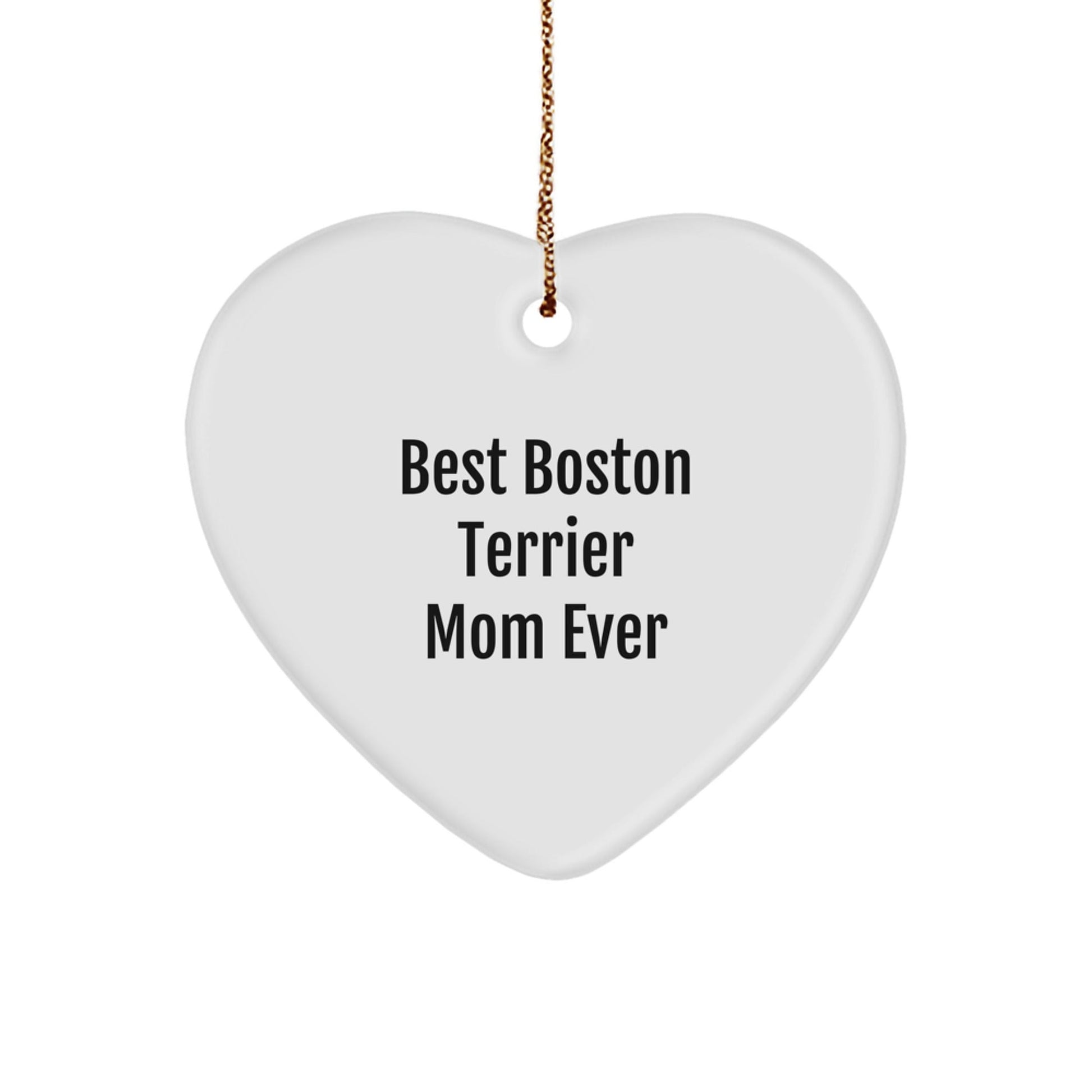 Boston Terrier Mom Gifts from Friends, Family, and Coworkers - Funny Heart Ornament for Christmas - Victory Thru Vision