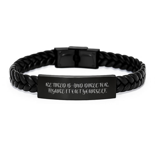 Funny Gifts for Band Directors - Interlaced Leather Bracelet with Quote 'Retired Band Director. Figure It Out Yourself.' - Gifts from Friends to Band Directors on Their Birthday - Image 1
