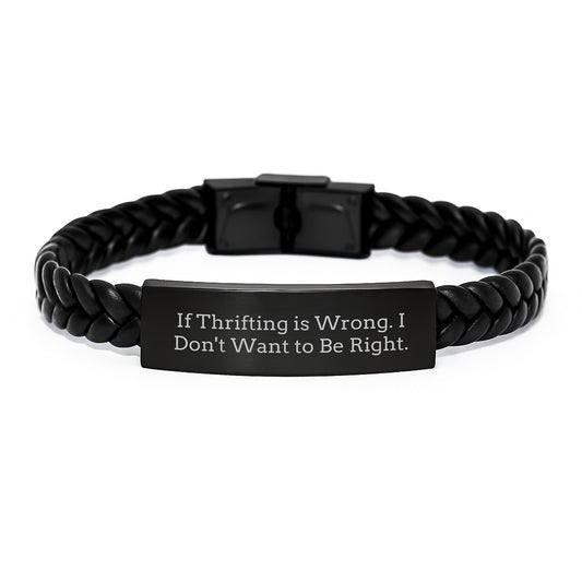 Thrifting Enthusiast Gifts from Friends, Funny Interlaced Leather Bracelet, If Thrifting Is Wrong. I Don't Want To Be Right., Birthdays, Gifts for Thrifting Lovers - Image 1