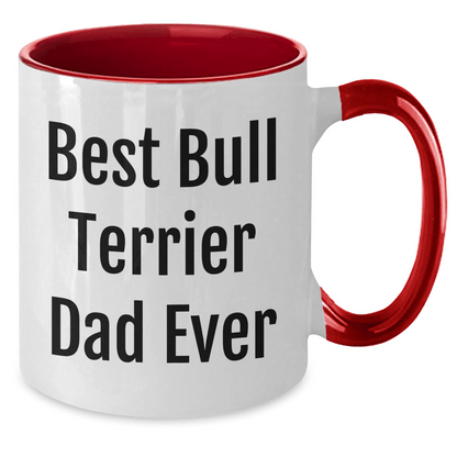 Bull Terrier Dad Ever Funny Two Tone Coffee Mugs Gifts for Him from Family, Father's Day Unique - Victory Thru Vision 