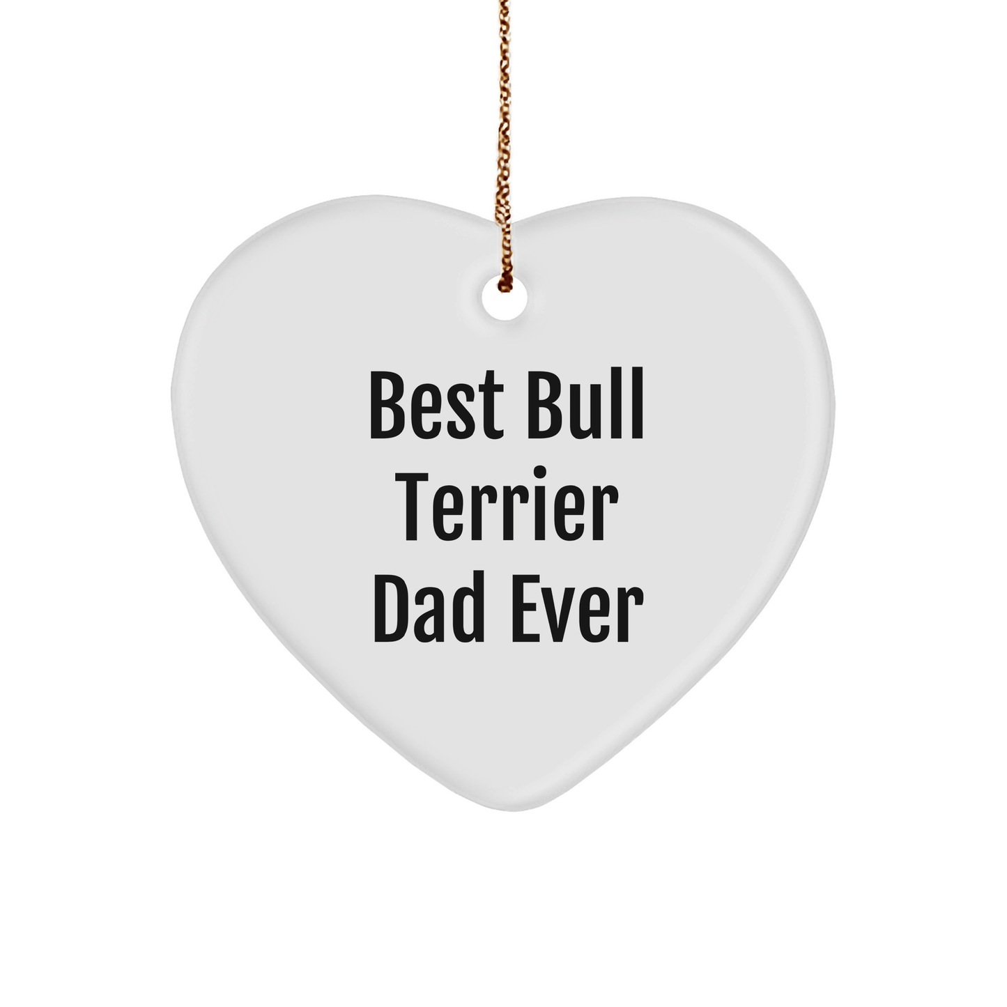 Bull Terrier Dog Gifts - Best Dad Ever Quote, Heart Ornament for Men, Christmas Unique Gifts from Dad to Son - Victory Thru Vision 