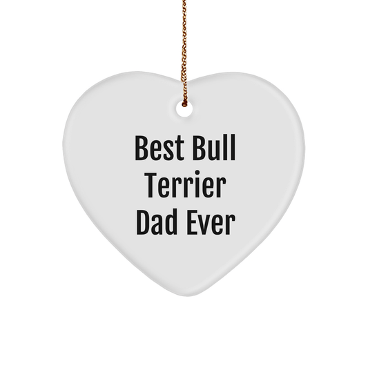 Bull Terrier Dog Gifts - Best Dad Ever Quote, Heart Ornament for Men, Christmas Unique Gifts from Dad to Son - Victory Thru Vision 