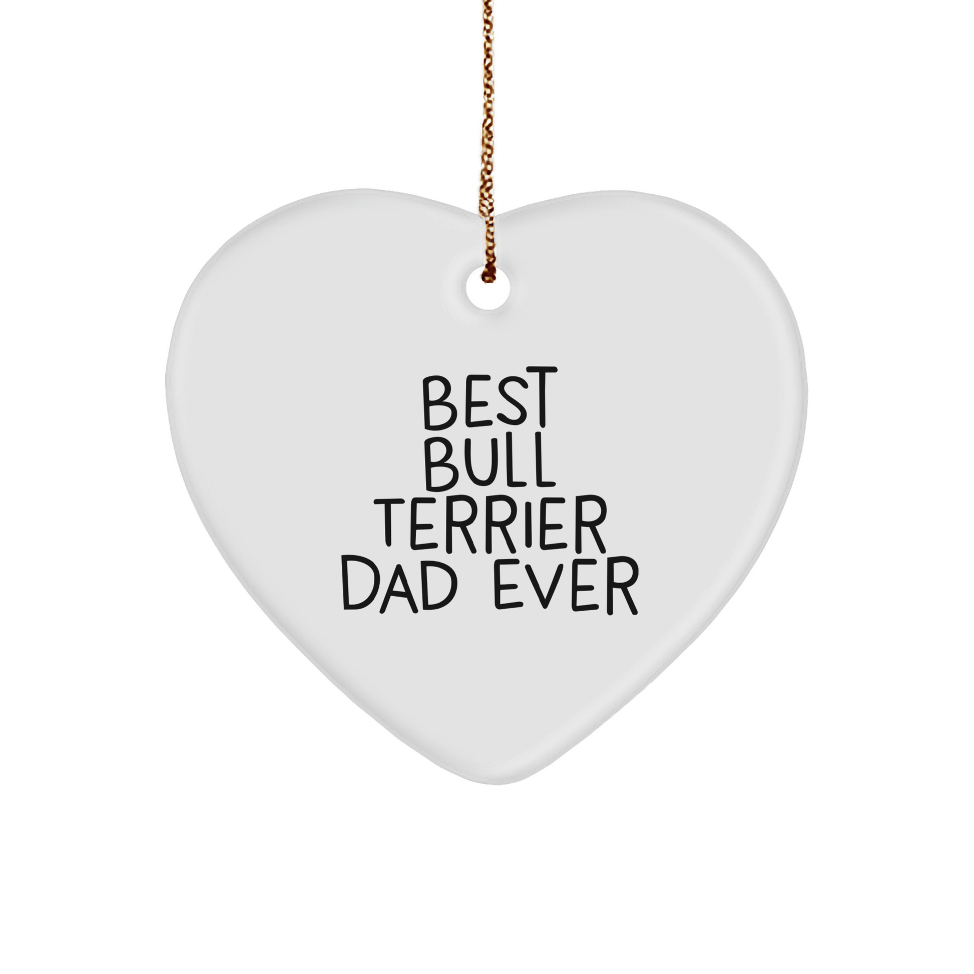 Bull Terrier Dog Lover's Heart Ornament, 'Best Bull Terrier Dad Ever' Quote, Gifts from Men to Friends, Family for Christmas - Victory Thru Vision 
