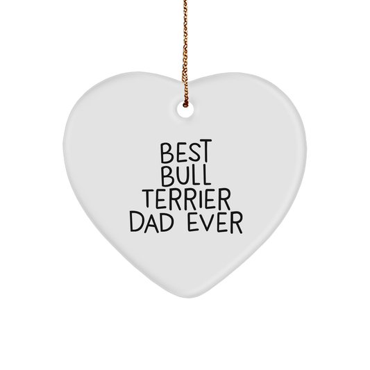 Bull Terrier Dog Lover's Heart Ornament, 'Best Bull Terrier Dad Ever' Quote, Gifts from Men to Friends, Family for Christmas - Victory Thru Vision 