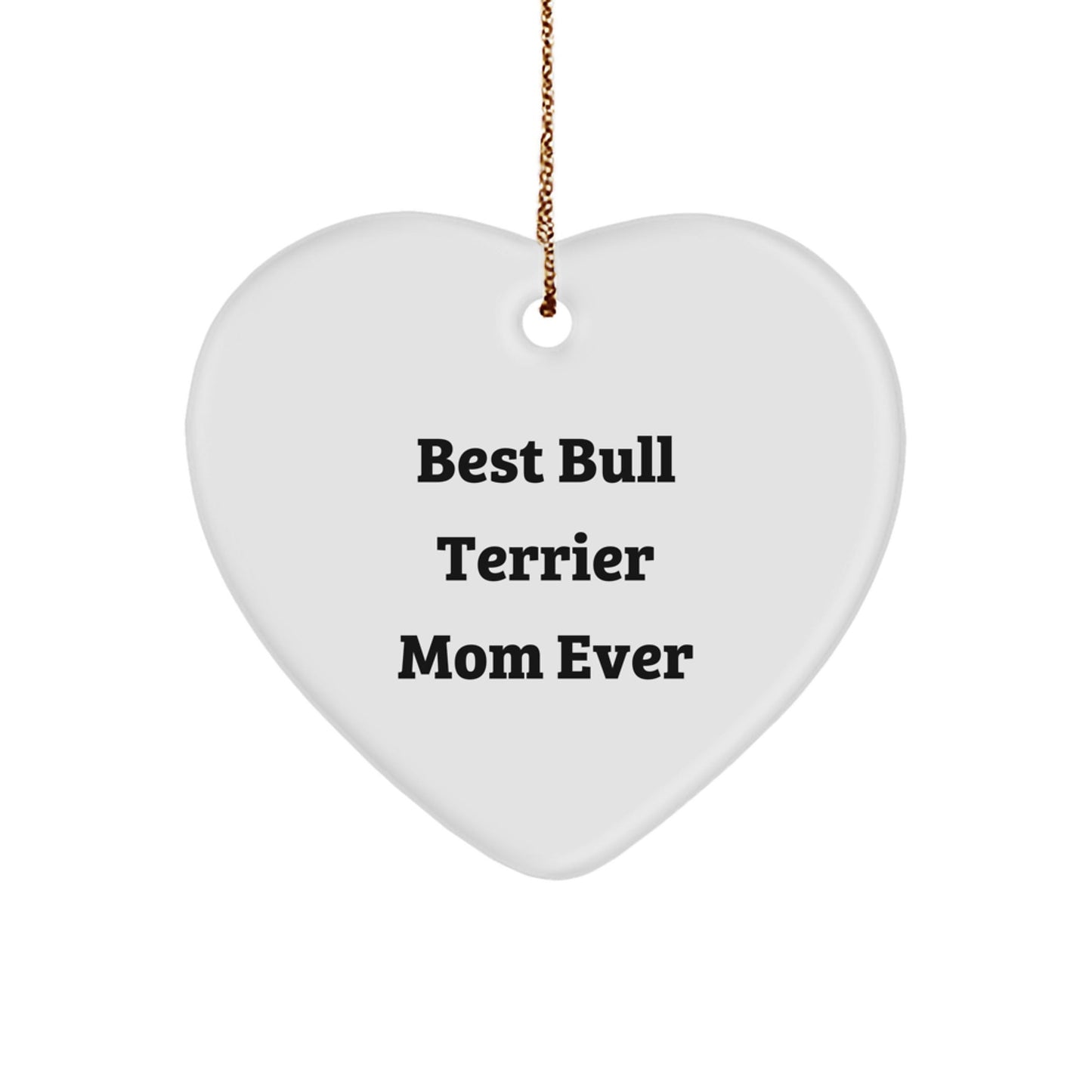 Bull Terrier Dog Mom Gifts from Family - Best Bull Terrier Mom Ever Heart Ornament for Christmas Unique Gifts - Victory Thru Vision