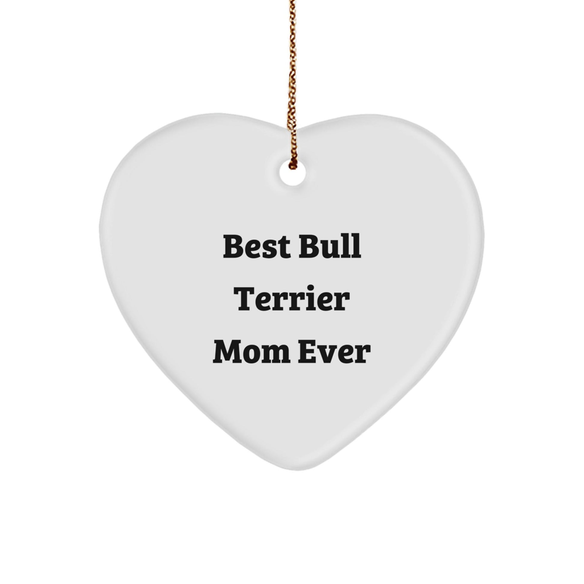 Bull Terrier Dog Mom Gifts from Family - Best Bull Terrier Mom Ever Heart Ornament for Christmas Unique Gifts - Victory Thru Vision