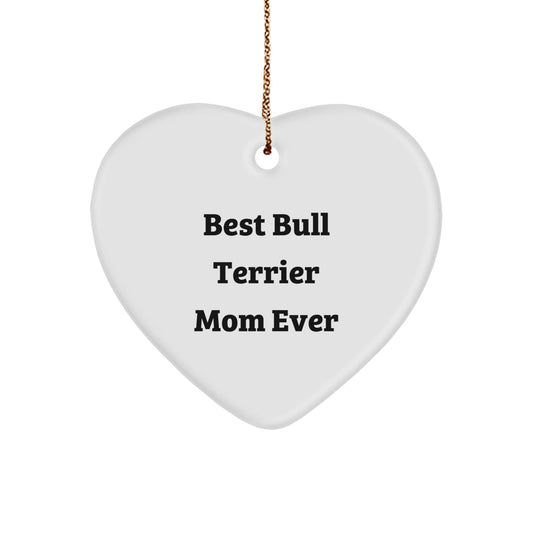 Bull Terrier Dog Mom Gifts from Family - Best Bull Terrier Mom Ever Heart Ornament for Christmas Unique Gifts - Victory Thru Vision